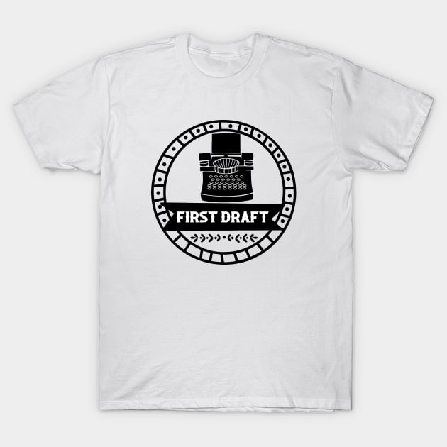 First Draft - Motivational Writing T-Shirt by TypoSomething